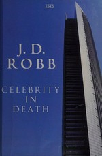 Celebrity in death / J. D. Robb.