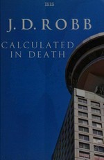 Calculated in death / J. D. Robb.