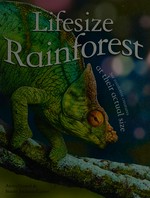 Lifesize rainforest / written by Anita Ganeri ; illustrated by Stuart Jackson Carter.