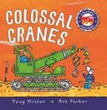 Colossal cranes / Tony Mitton and Ant Parker.
