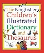 The Kingfisher children's illustrated dictionary and thesaurus / George Marshall.