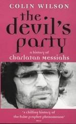 The devil's party : a history of charlatan messiahs / Colin Wilson.