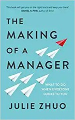 The making of a manager : what to do when everyone looks to you / Julie Zhuo.