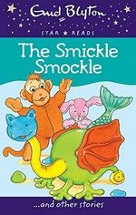 The smickle smockle, and other stories / Enid Blyton.