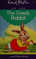 The greedy rabbit : and other stories / Enid Blyton ; [illustrated by Rene Cloke and Brian Hoskin].