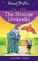 The strange umbrella ... and other stories / by Enid Blyton ; illustrated by Sally Gregory.