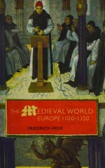 The medieval world : Europe, 1100-1350 / Friedrich Heer ; translated from the German by Janet Sondheimer.