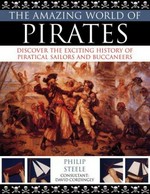 The amazing world of pirates / Philip Steele ; consultant David Cordingly.