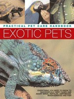 Exotic pets : everything you need to know to successfully keep caged and aviary birds, reptiles, amphibians, invertebrates and fish / David Alderton.