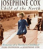 Child of the North : memories of a northern childhood / Piers Dudgeon with Josephine Cox.