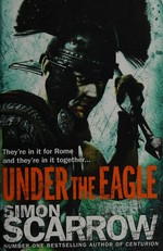 Under the eagle / Simon Scarrow.