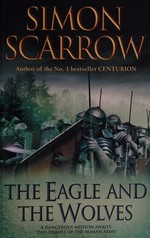 The eagle and the wolves / Simon Scarrow.