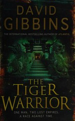 The tiger warrior / David Gibbins.