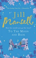 To the moon and back / Jill Mansell.