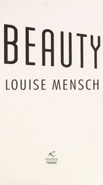 Beauty / [Louise Bagshawe writing as] Louise Mensch.