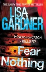 Fear nothing / Lisa Gardner.