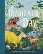 A dinosaur a day / written by Miranda Smith ; illustrated by Jenny Wren, Juan Calle [and three others].