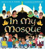 In my mosque / written by M. O. Yuksel ; illustrated by Hatem Aly.