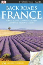 Back roads France / contributors, Rosemary Bailey [and six others]
