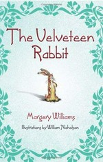 The Velveteen Rabbit / Margery Williams ; illustrations by William Nicholson.