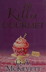 Killer gourmet / G. A. McKevett.