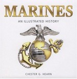 Marines : an illustrated history : the U.S. Marine Corps from 1775 to the 21st century / Chester G. Hearn.
