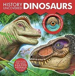 Dinosaurs : history uncovered / Dennis Schatz ; illustration: Rudolf Farkas.