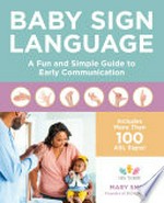 Baby sign language : a fun and simple guide to early communication / Mary Smith.