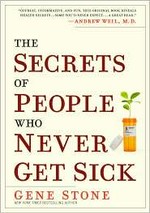 The secrets of people who never get sick / Gene Stone.