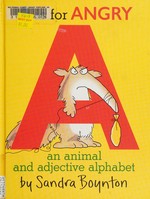 A is for angry : an animal and adjective alphabet / by Sandra Boynton.
