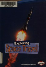 Exploring space travel / Laura Hamilton Waxman.