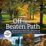 Off the beaten path : a travel guide to more than 1,000 scenic and interesting places still uncrowded and inviting.