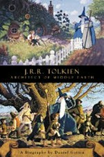 J. R. R. Tolkien : architect of Middle Earth : a biography / by Daniel Grotta-Kurska ; edited by Frank Wilson.