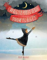 Waltz of the snowflakes / Elly Mackay.