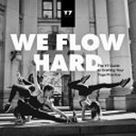 We flow hard : the Y7 guide to crafting your yoga practice / by Sarah and Mason Levey, cofounders of Y7 Studio ; [foreword by Emily DiDonato].