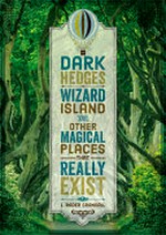 Dark Hedges, Wizard Island and other magical places that really exist / L. Rader Crandall.