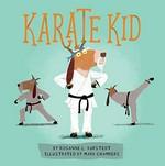 Karate kid / by Rosanne L. Kurstedt ; illustrated by Mark Chambers.