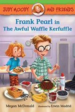 Frank Pearl in the awful waffle kerfuffle / Megan McDonald ; illustrated by Erwin Madrid.