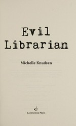Evil librarian / Michelle Knudsen.