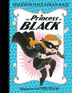 The Princess in Black / Shannon Hale ; illustrated by LeUyen Pham.