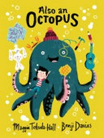 Also an octopus : or, A little bit of nothing / Maggie Tokuda-Hall ; illustrated by Benji Davies.