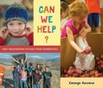 Can we help? : kids volunteering to help their communities / George Ancona.