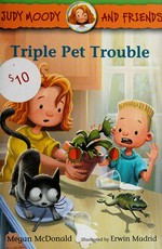 Triple pet trouble / Megan McDonald ; illustratrated by Erwin Madrid ; based on the characters created by Peter H. Reynolds..
