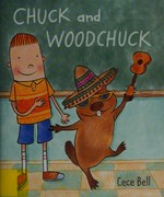 Chuck and Woodchuck / Cece Bell.