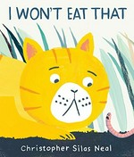 I won't eat that / Christopher Silas Neal.