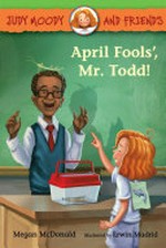 April fools', Mr. Todd! / Megan McDonald ; illustrated by Erwin Madrid ; based on the characters created by Peter H. Reynolds.