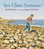 Sea glass summer / Michelle Houts ; illustrated by Bagram Ibatoulline.