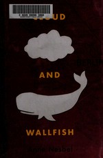 Cloud and wallfish / Anne Nesbet.