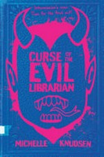 Curse of the evil librarian / Michelle Knudsen.