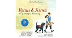 Rescue & Jessica : a life-changing friendship / Jessica Kensky and Patrick Downes ; illustrated by Scott Magoon.